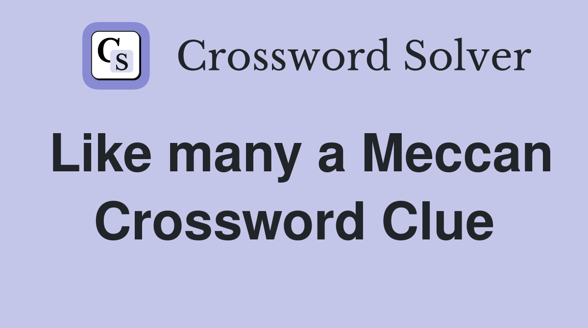 Like many a Meccan Crossword Clue