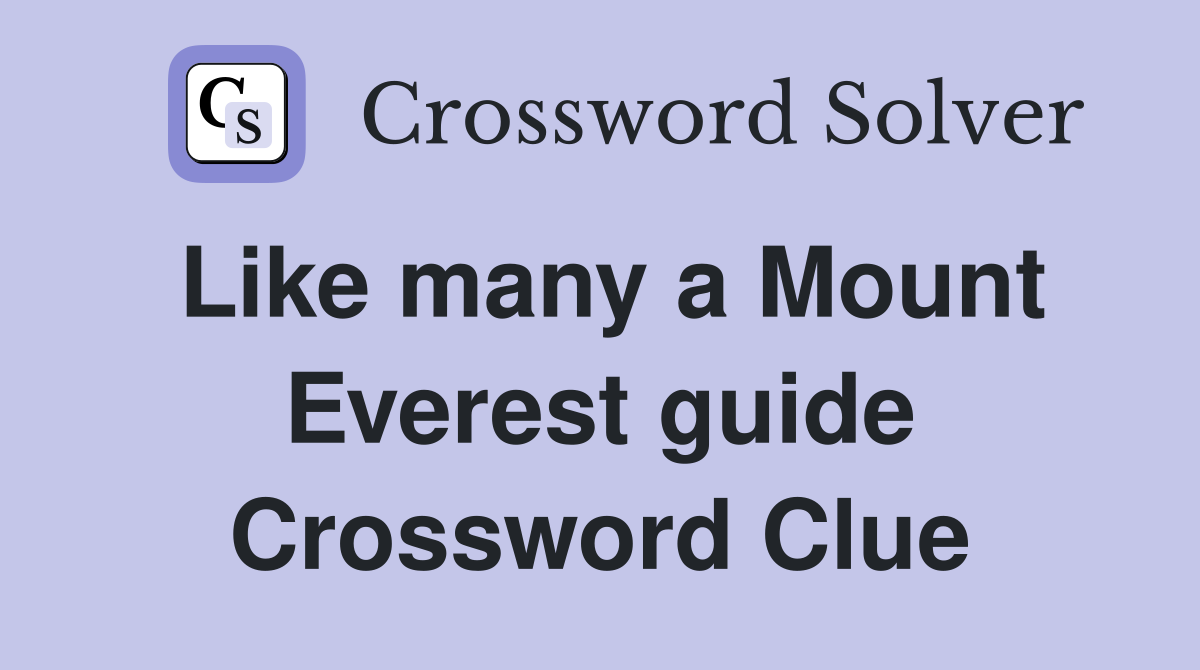 Like many a Mount Everest guide Crossword Clue