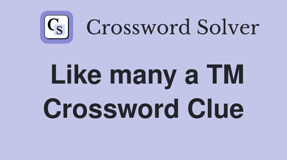Like many a TM Crossword Clue