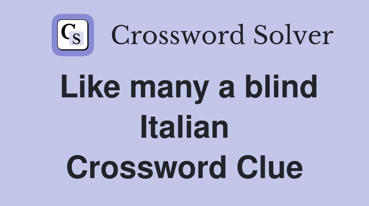 Like many a blind Italian Crossword Clue