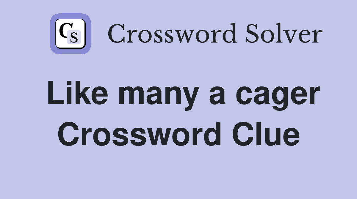 Like many a cager Crossword Clue