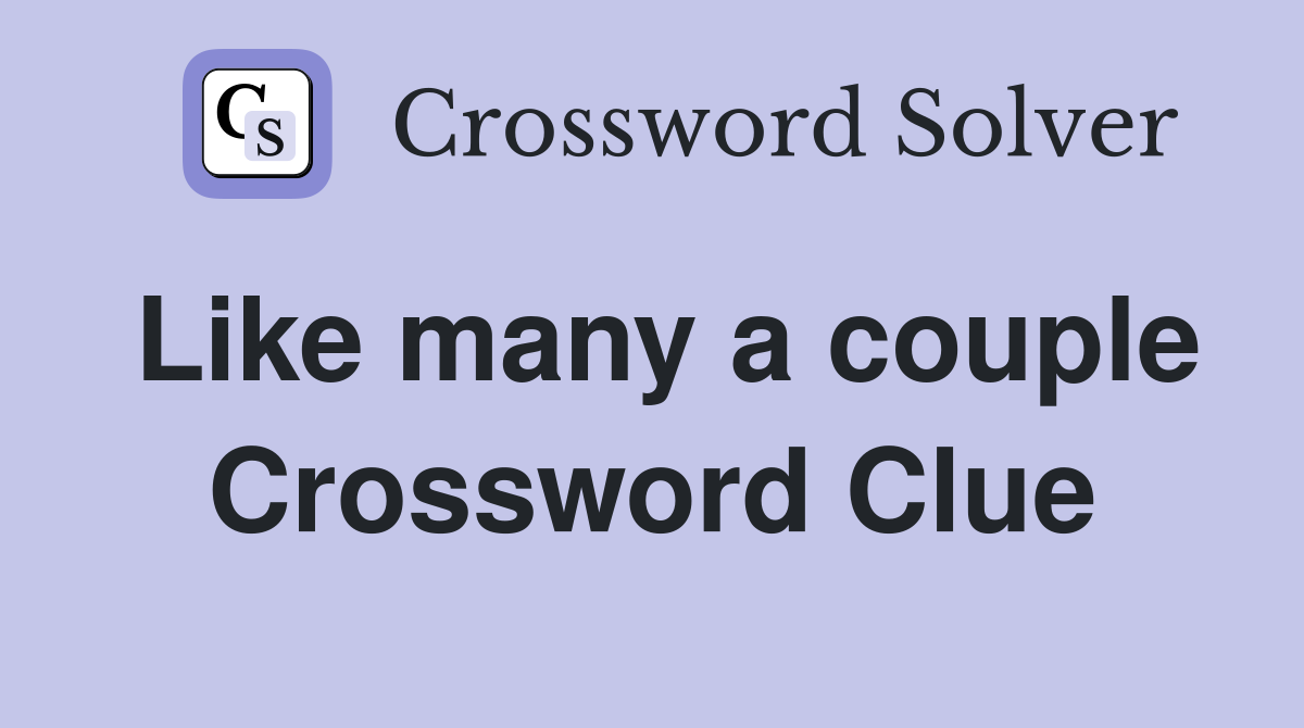 Like many a couple Crossword Clue