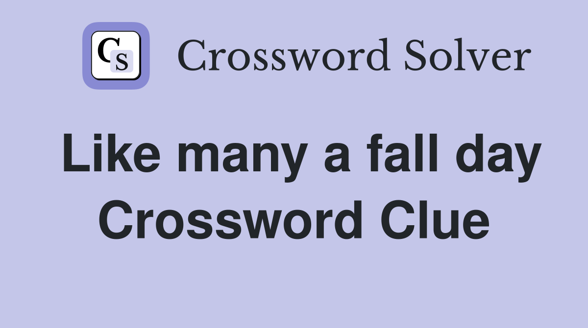 Like many a fall day Crossword Clue