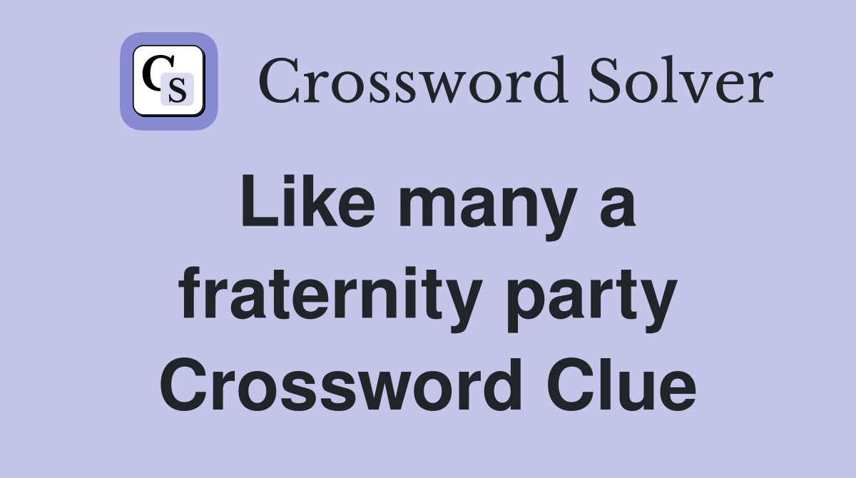 Like many a fraternity party Crossword Clue
