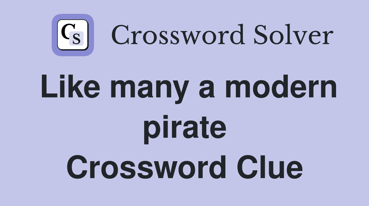 Like many a modern pirate Crossword Clue