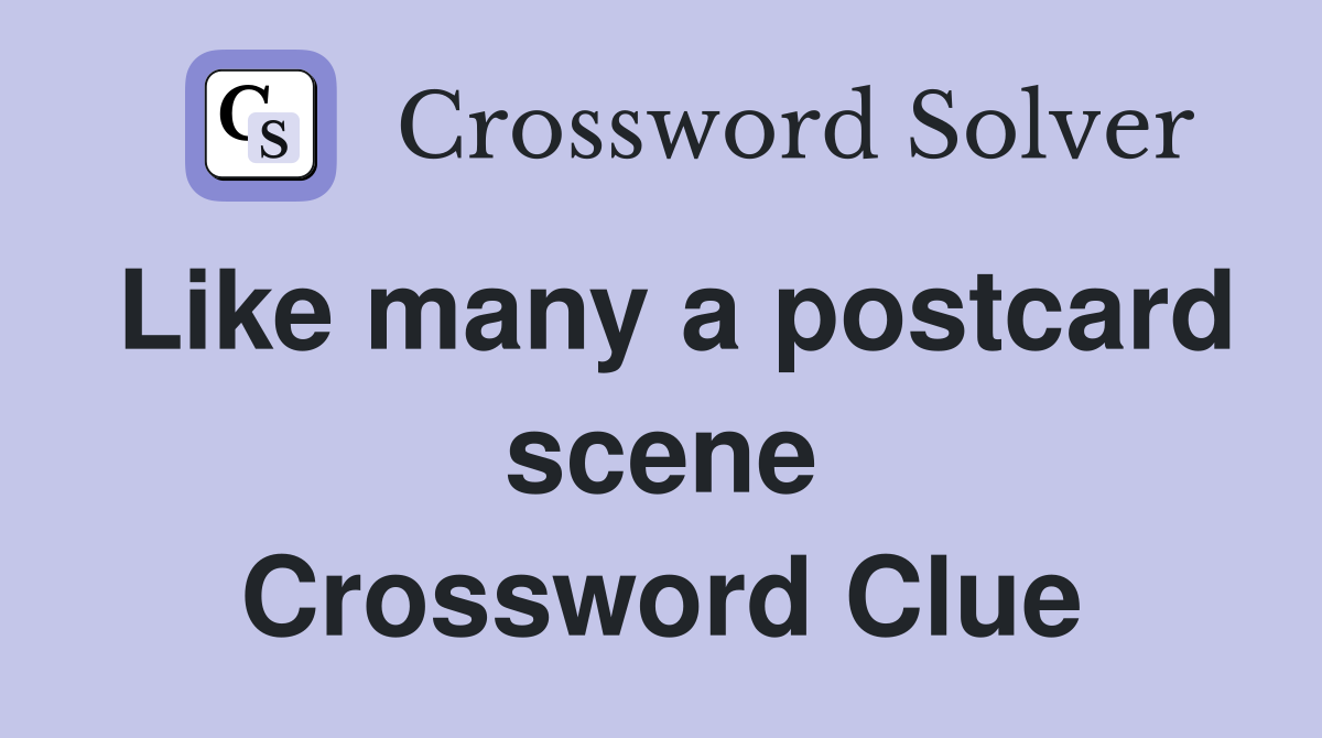 Like many a postcard scene Crossword Clue