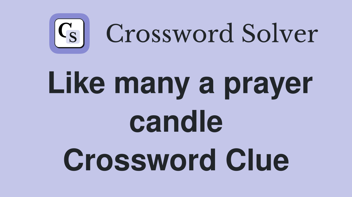 Like many a prayer candle Crossword Clue