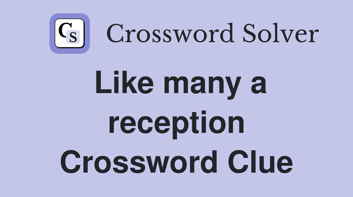 Like many a reception Crossword Clue