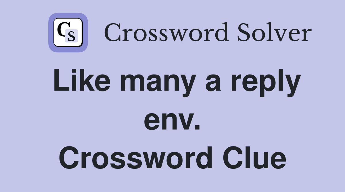 Like many a reply env. Crossword Clue
