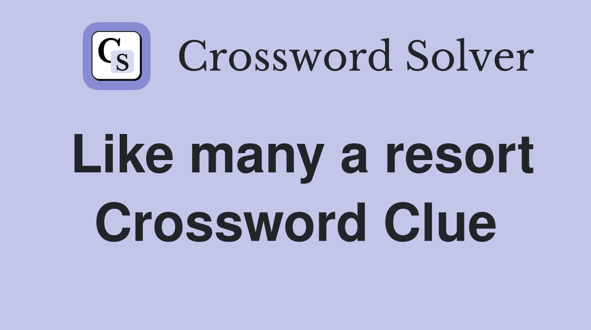 Like many a resort Crossword Clue