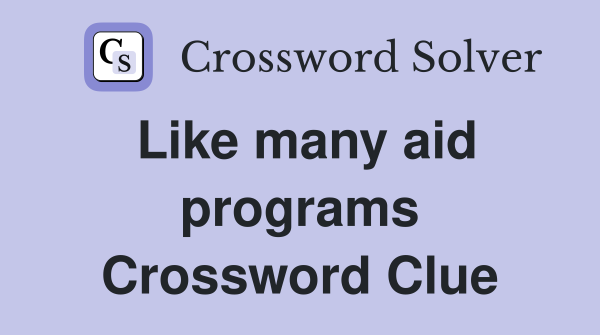 Like many aid programs Crossword Clue