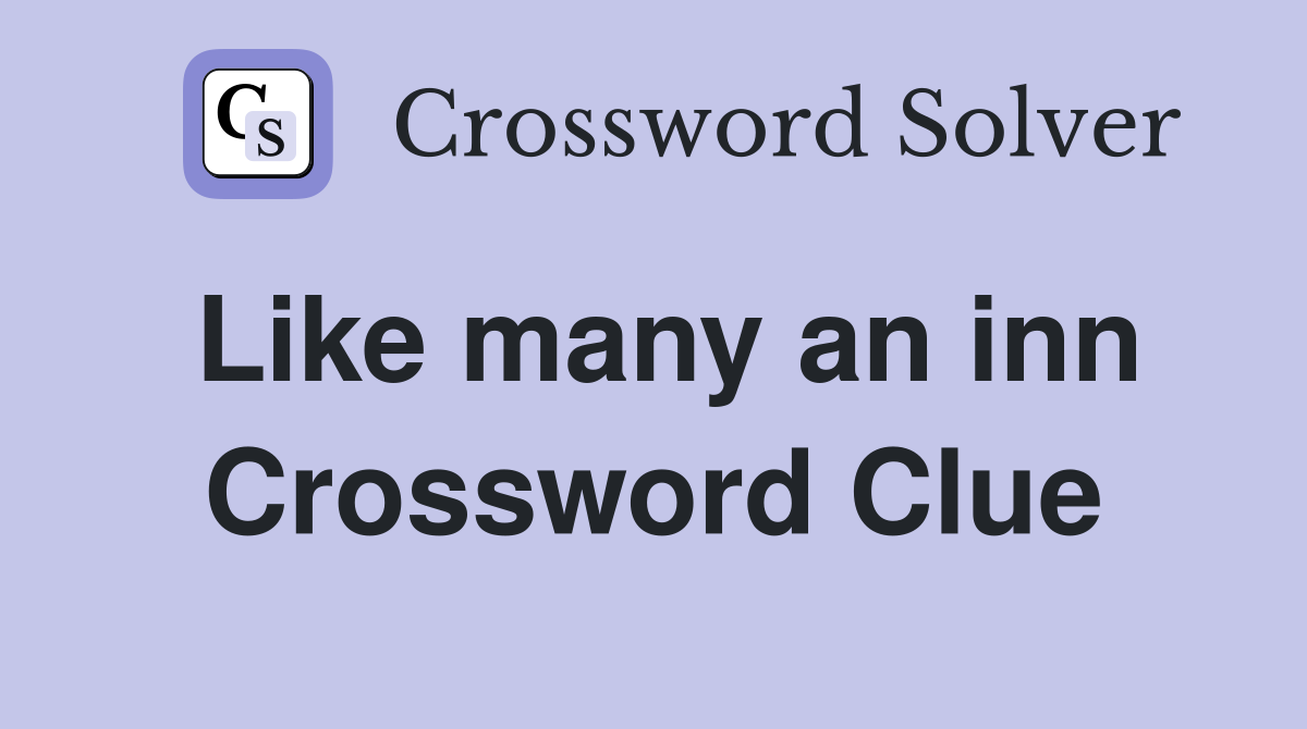Like many an inn Crossword Clue