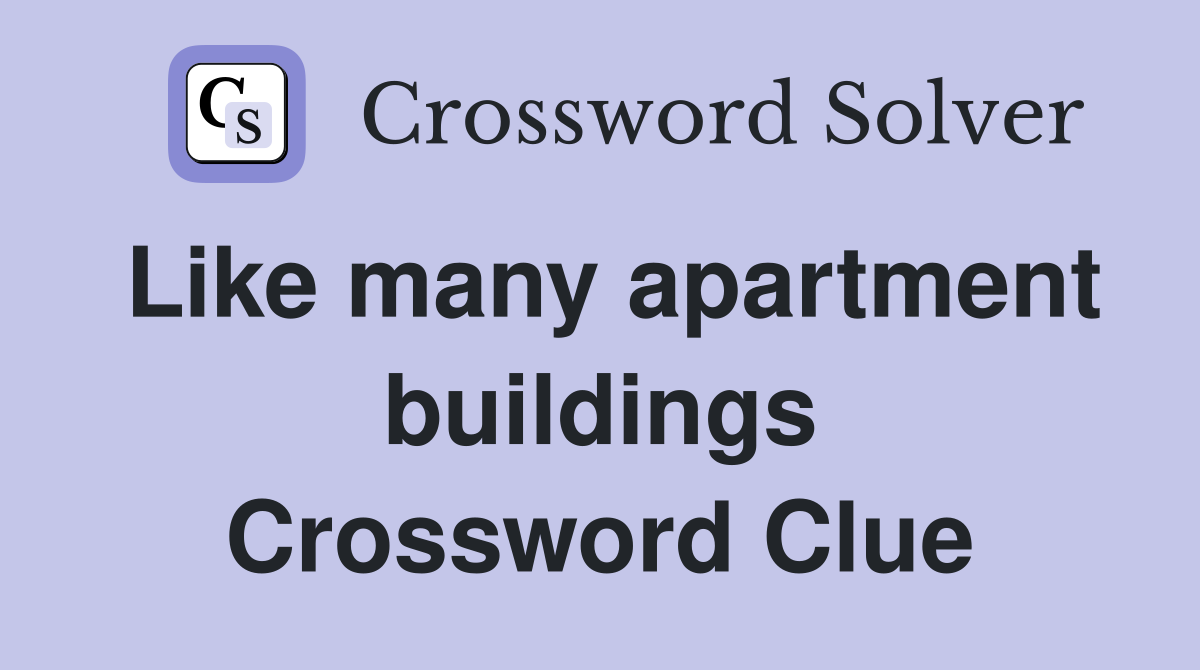 Like many apartment buildings Crossword Clue