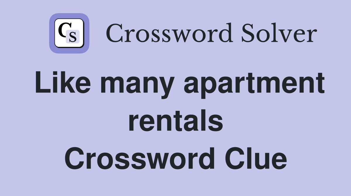 Like many apartment rentals Crossword Clue