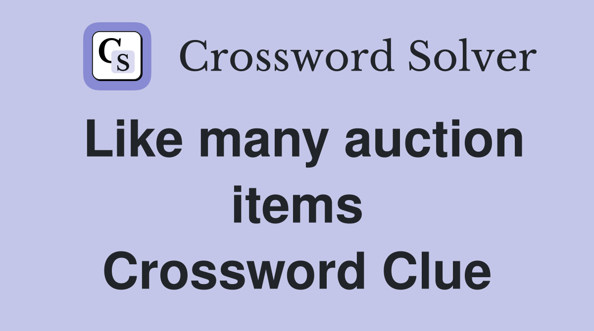 Like many auction items Crossword Clue
