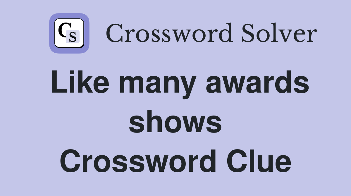 Like many awards shows Crossword Clue
