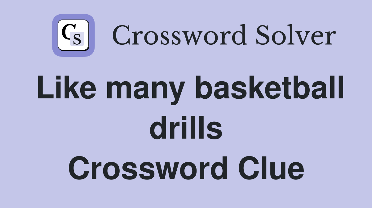 Like many basketball drills Crossword Clue