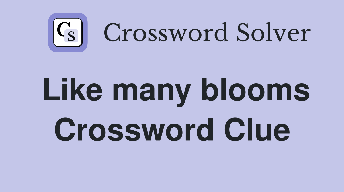 Like many blooms Crossword Clue