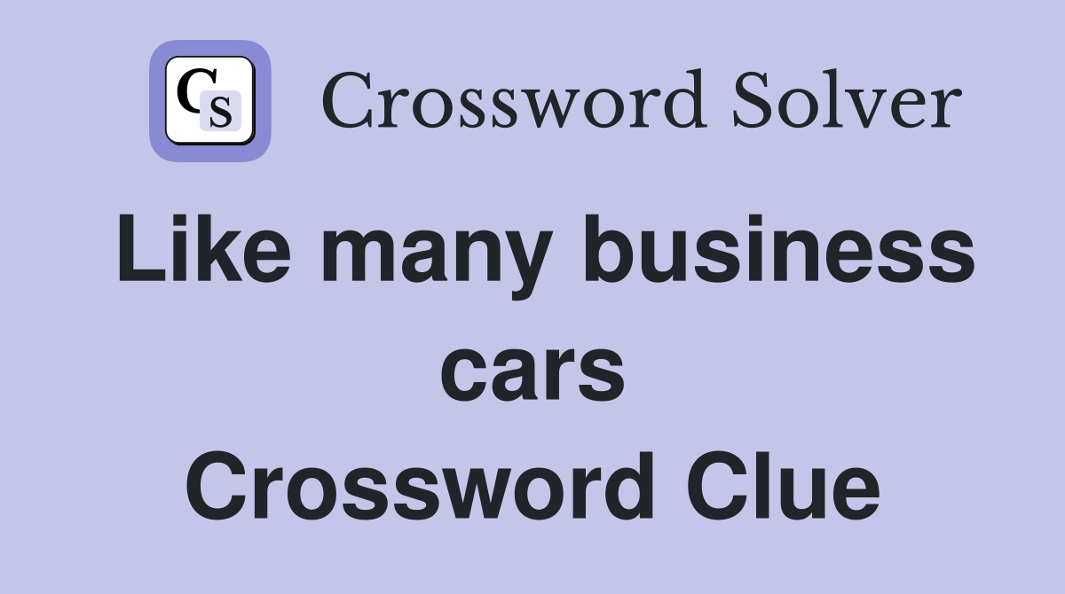 Like many business cars Crossword Clue