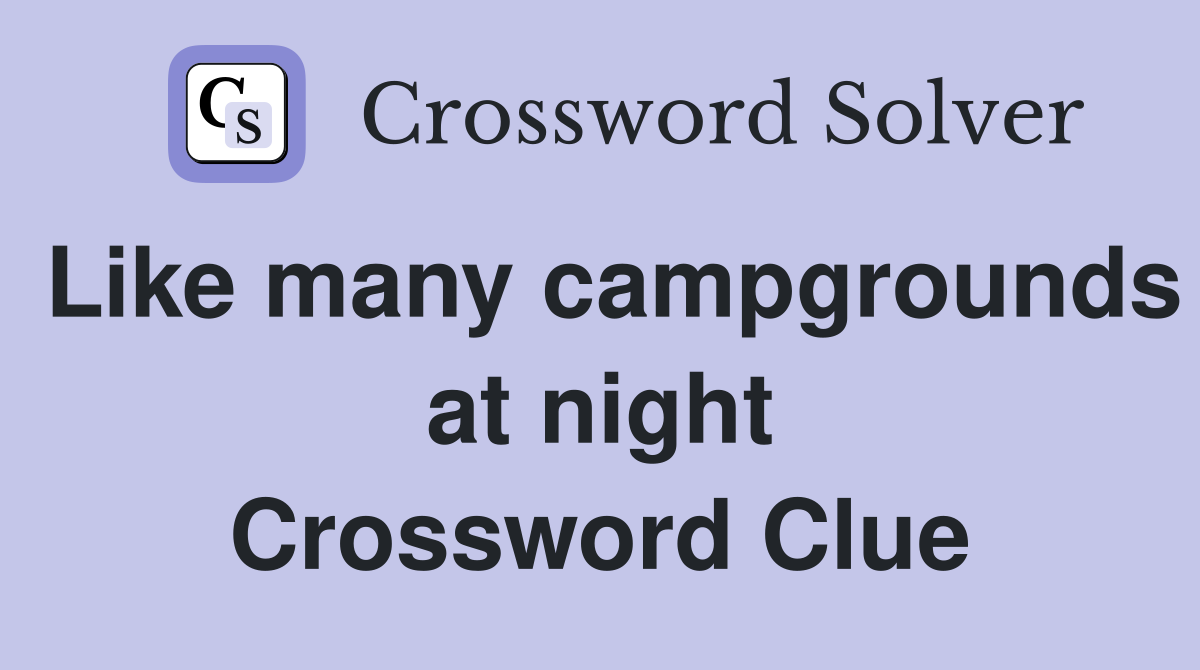 Like many campgrounds at night Crossword Clue