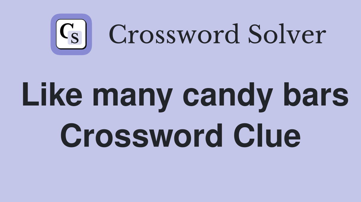 Like many candy bars Crossword Clue