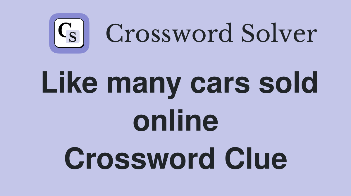 Like many cars sold online Crossword Clue