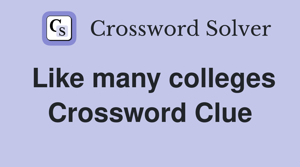 Like many colleges Crossword Clue