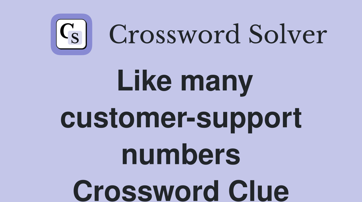 Like many customer-support numbers Crossword Clue