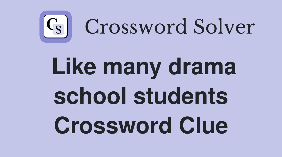 Like many drama school students Crossword Clue