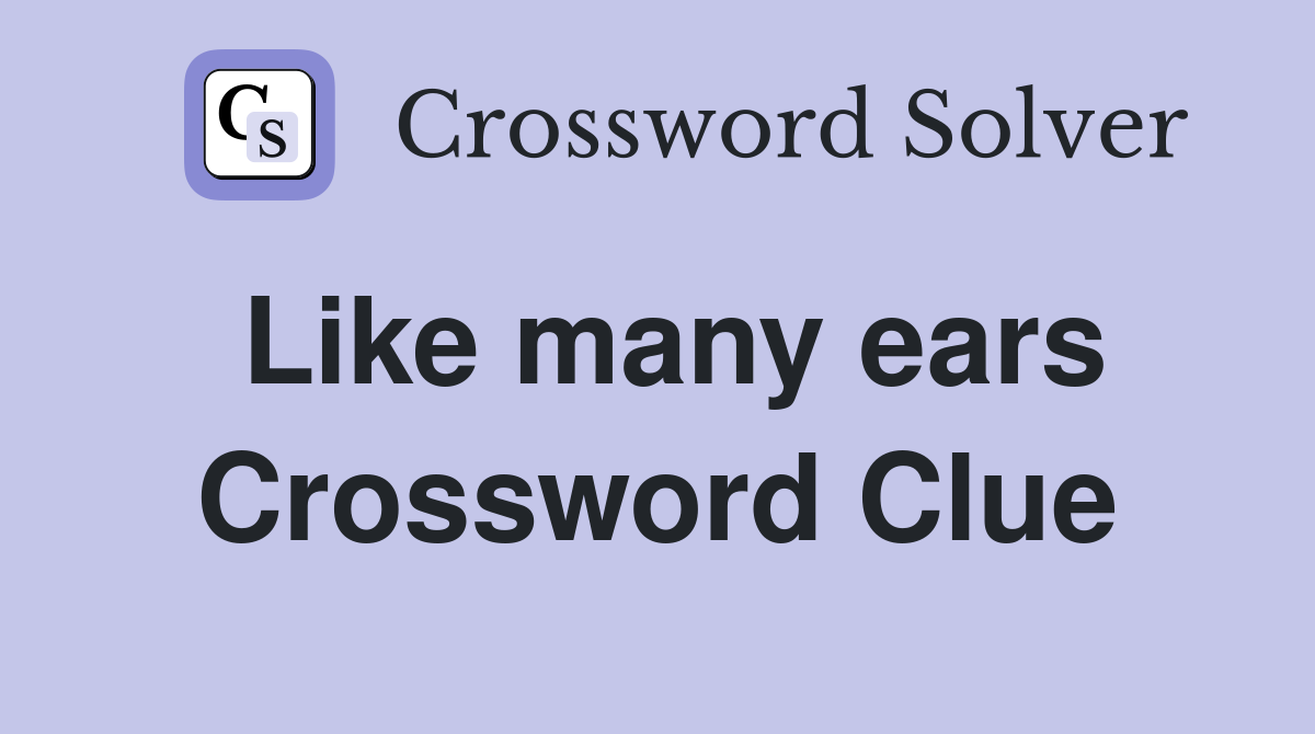 Like many ears Crossword Clue