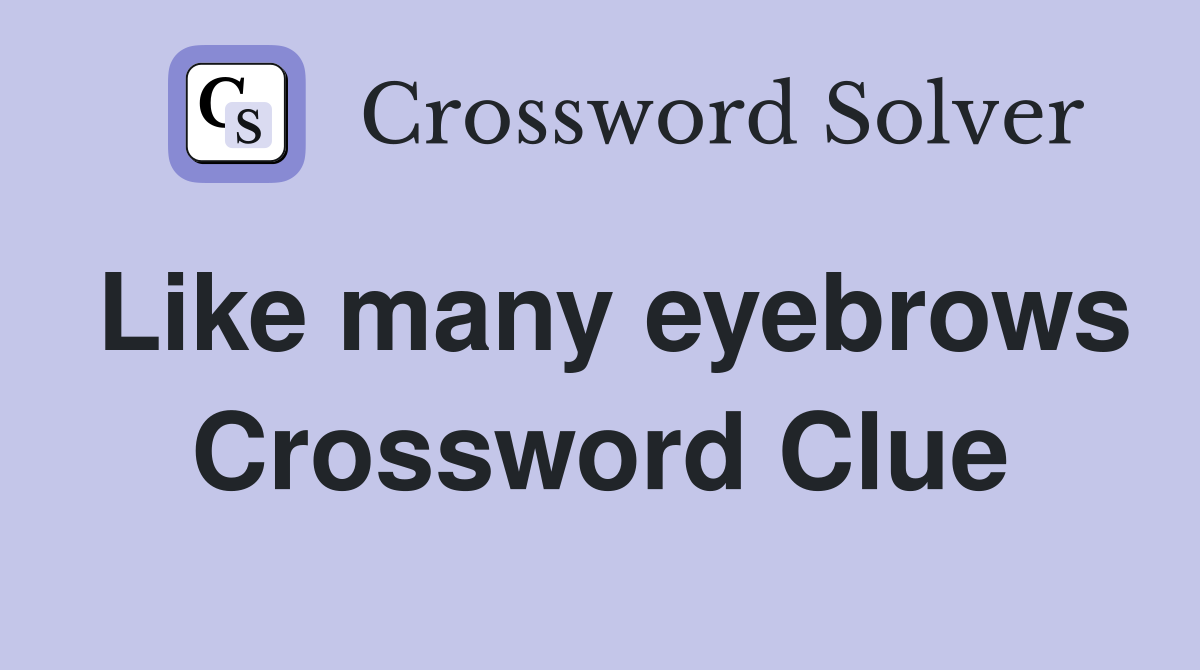 Like many eyebrows Crossword Clue