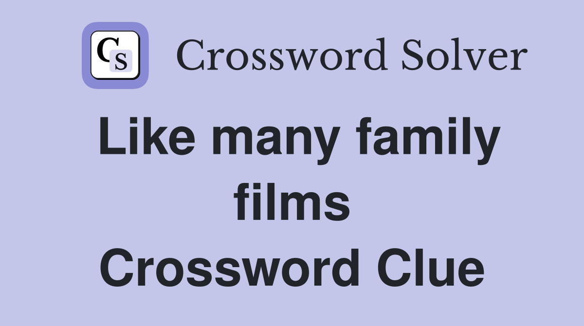 Like many family films Crossword Clue
