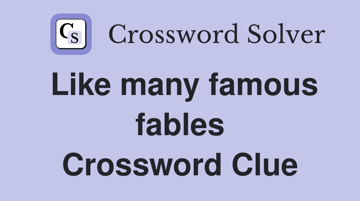 Like many famous fables Crossword Clue