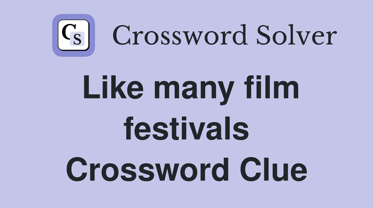 Like many film festivals Crossword Clue