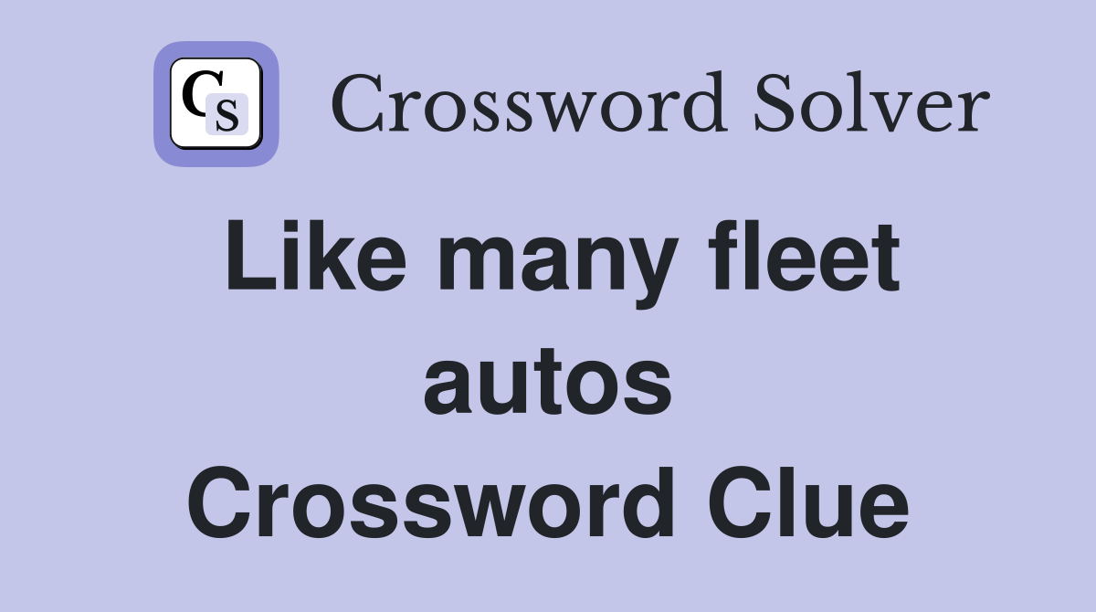 Like many fleet autos Crossword Clue