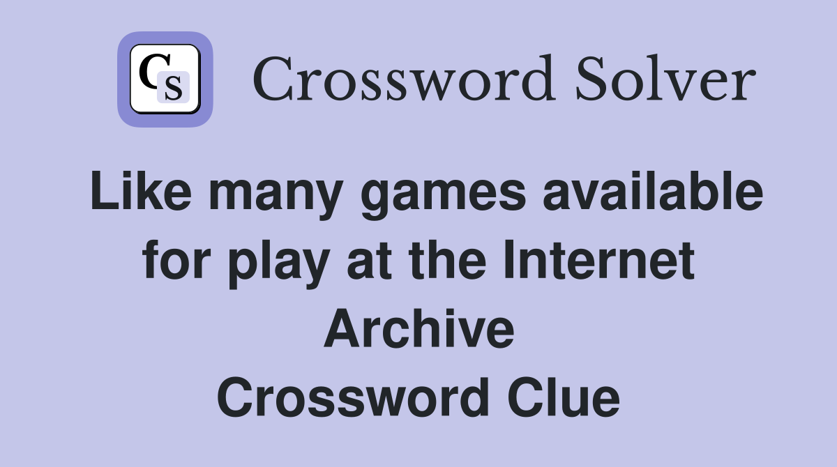 Like many games available for play at the Internet Archive Crossword Clue