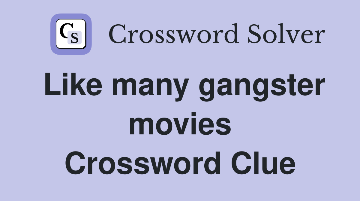 Like many gangster movies Crossword Clue