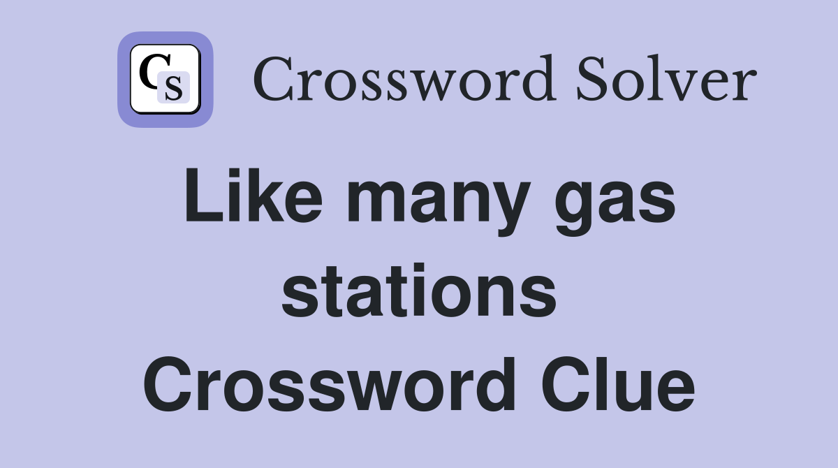 Like many gas stations Crossword Clue