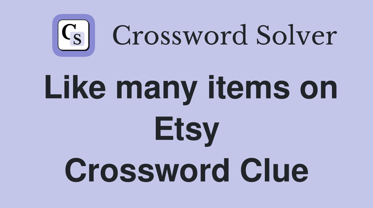 Like many items on Etsy Crossword Clue