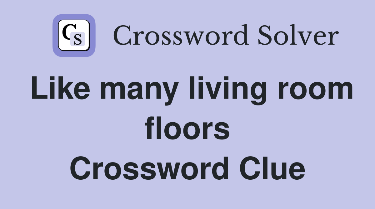 Like many living room floors Crossword Clue