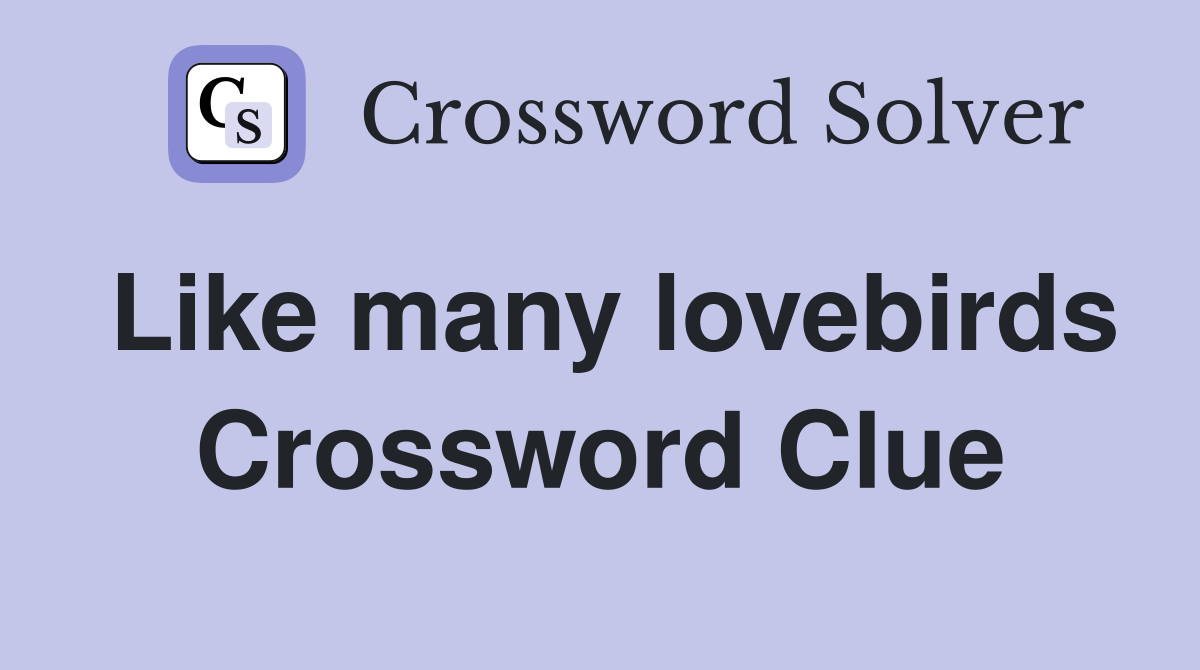 Like many lovebirds Crossword Clue