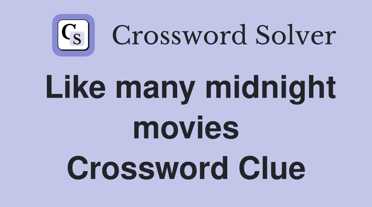 Like many midnight movies Crossword Clue