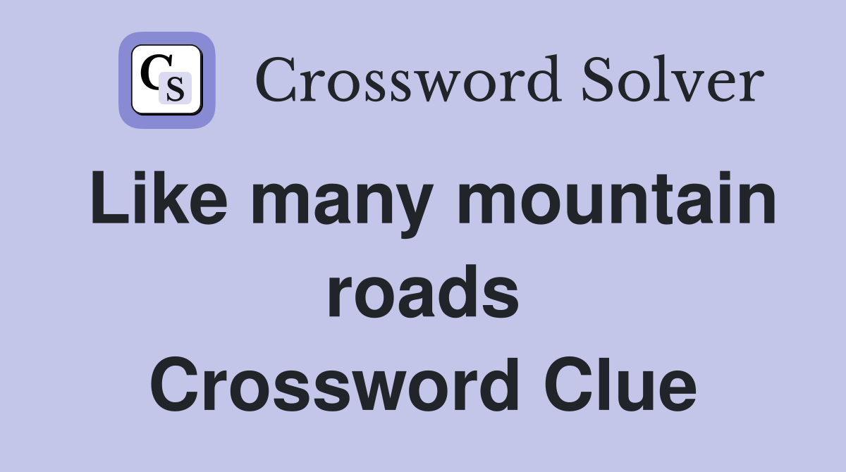 Like many mountain roads Crossword Clue