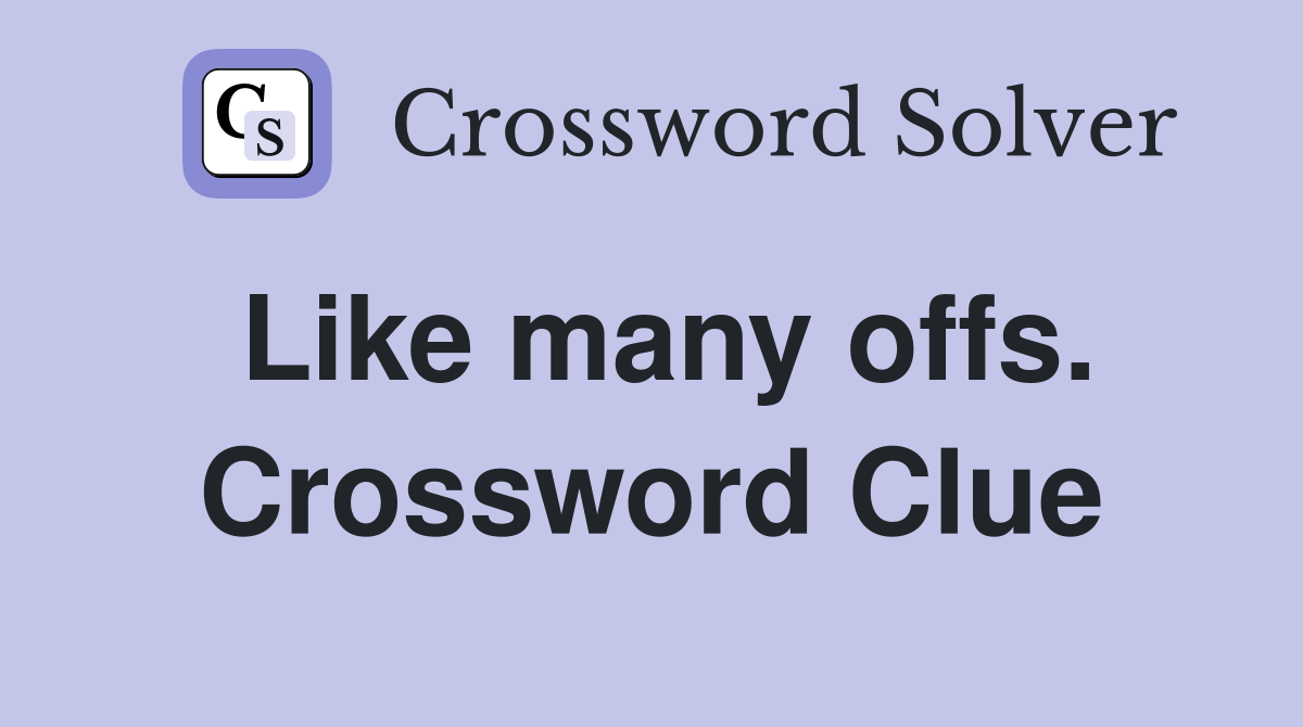 Like many offs. Crossword Clue