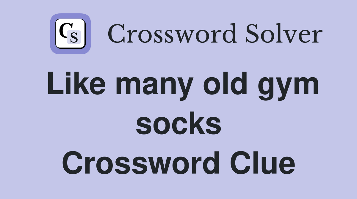 Like many old gym socks Crossword Clue