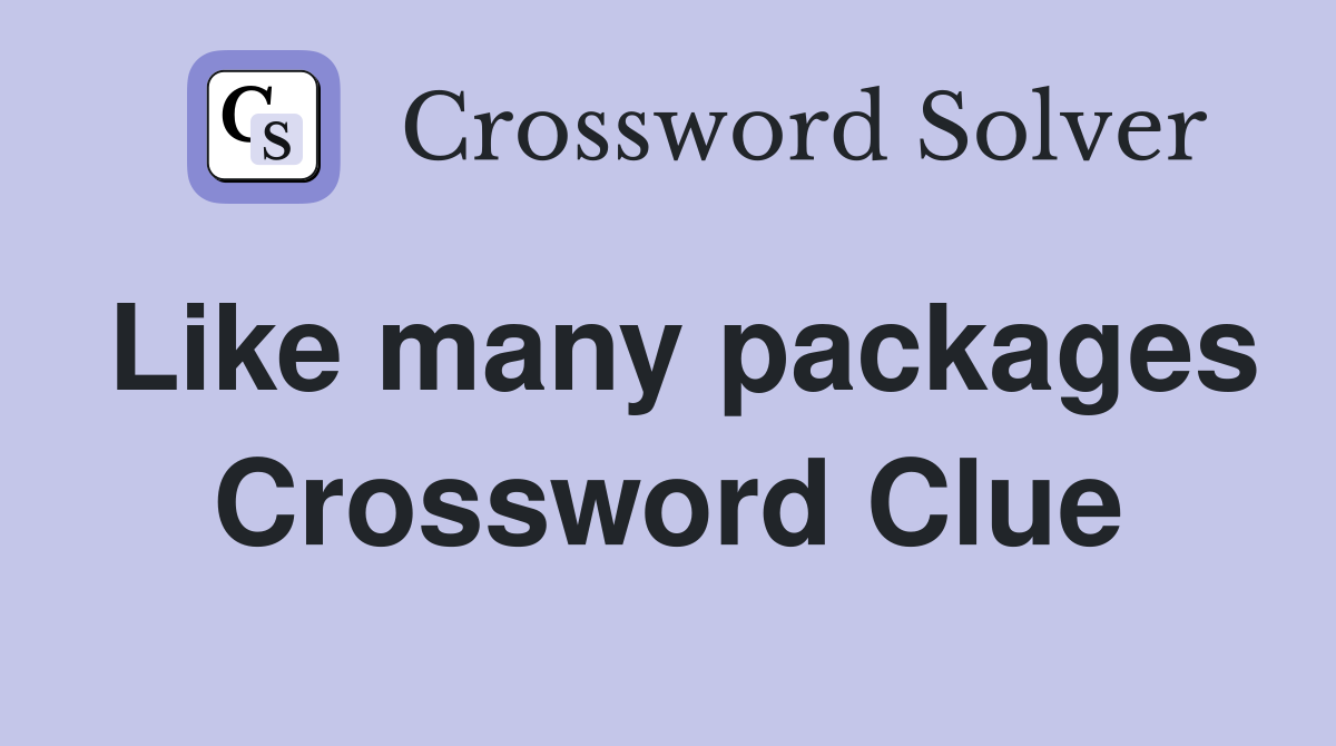 Like many packages Crossword Clue