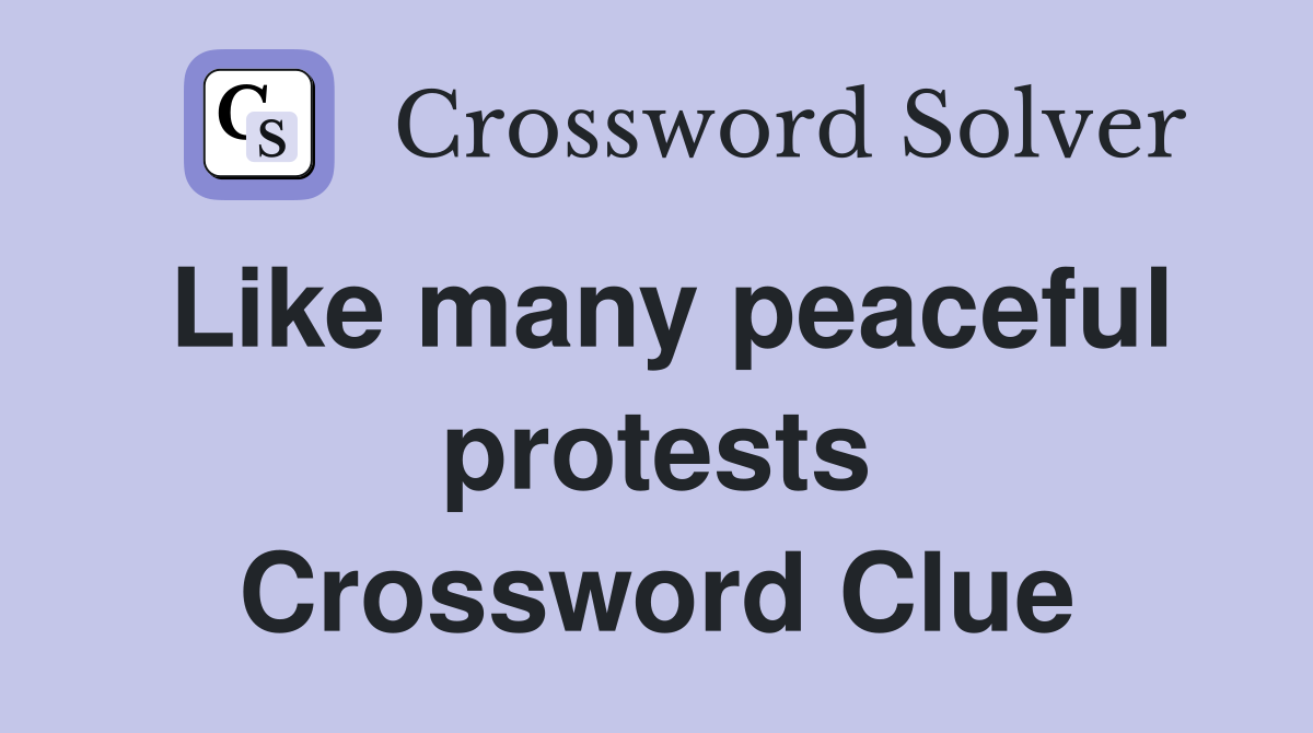 Like many peaceful protests Crossword Clue