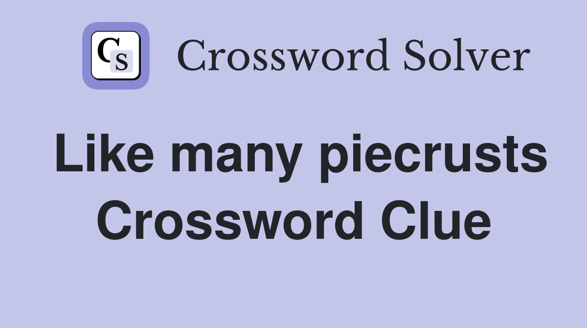 Like many piecrusts Crossword Clue