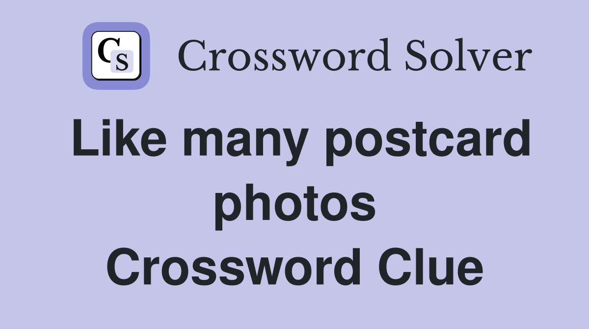 Like many postcard photos Crossword Clue