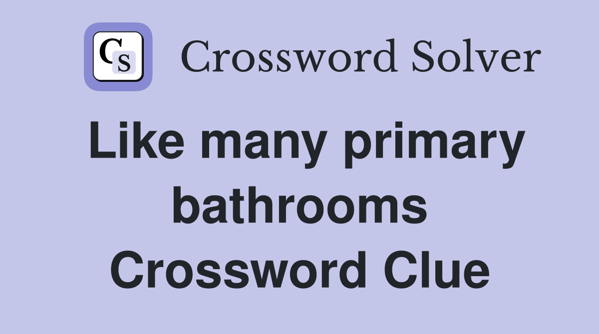 Like many primary bathrooms Crossword Clue